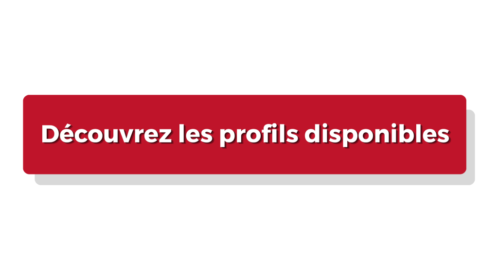Découvrez les profils disponibles